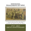 Louisiana Doughboys of WWI: A collection of Louisianas WWI men and women soldiers in uniform - Paperback