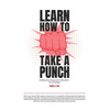 Learn How To Take A Punch: Building Your Startup Isn't A Marathon, It's A Prizefight - Paperback