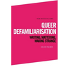 Queer Defamiliarisation: Writing, Mattering, Making Strange - Paperback