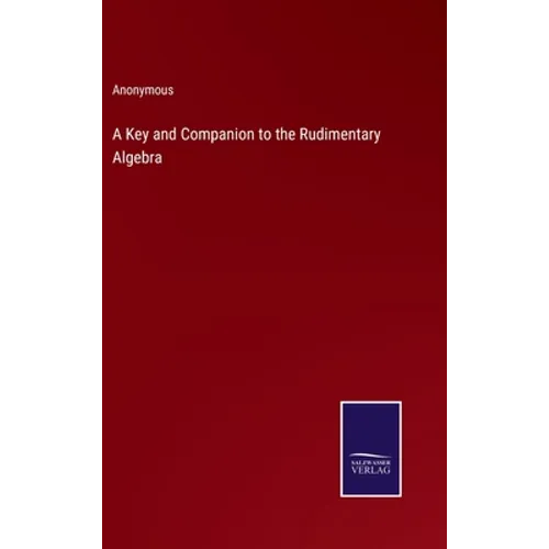 A Key and Companion to the Rudimentary Algebra - Hardcover