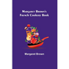 Margaret Brown's French Cookery Book - Paperback