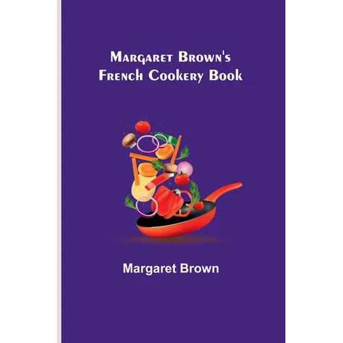 Margaret Brown's French Cookery Book - Paperback