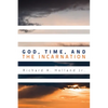 God, Time, and the Incarnation - Hardcover