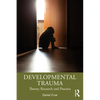 Developmental Trauma: Theory, Research and Practice - Paperback