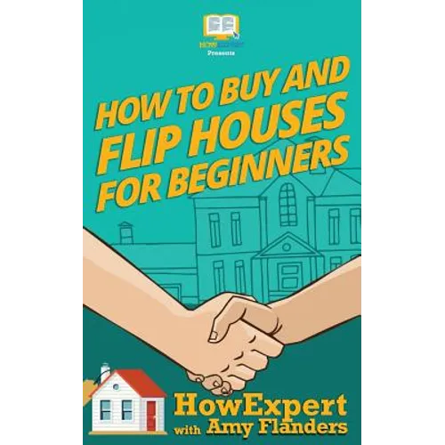 How To Buy and Flip Houses For Beginners - Paperback
