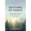 Rhythms of Grace: Experiencing Freedom from Fear, Worry, and Stress - Paperback