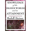 Knowledge of the Higher Worlds and Its Attainment - Paperback