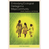 Embodying Ecological Heritage in a Maya Community: Health, Happiness, and Identity - Paperback
