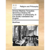 Anicius Manlius Torquatus Severinus Boetius His Consolation of Philosophy, in Five Books Translated Into English. - Paperback