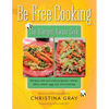 Be Free Cooking- The Allergen-Aware Cook: Recipes with and without gluten, wheat, dairy, casein, egg, nut, corn and soy - Paperback