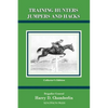 Training Hunters Jumpers and Hacks - Hardcover