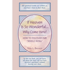 If Heaven Is So Wonderful ... Why Come Here? - Paperback