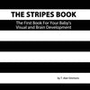 The Stripes Book: The First Book For Your Baby's Visual and Brain Development - Paperback