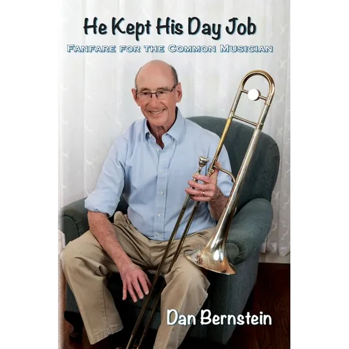 He Kept His Day Job: Fanfare for the Common Musician - Paperback