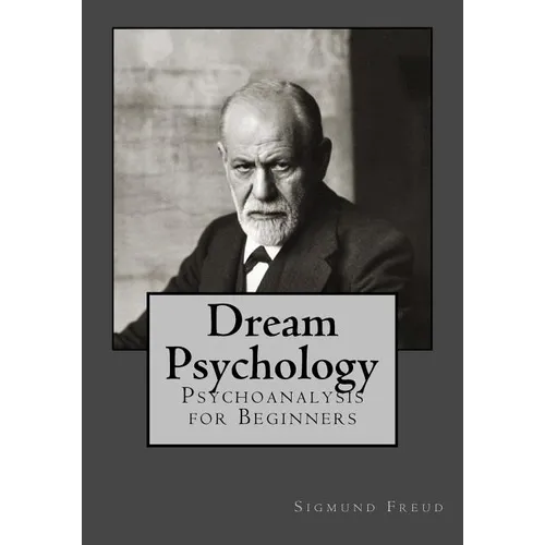 Dream Psychology: Psychoanalysis for Beginners - Paperback