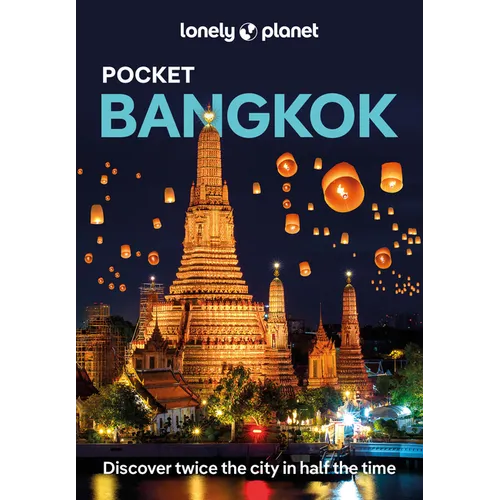 Lonely Planet Pocket Bangkok: Discover Twice the City in Half the Time Top Sights Maps & Walking Tours Covers Wat Pho, Thanon Khao San, Kamthieng Hous - Paperback