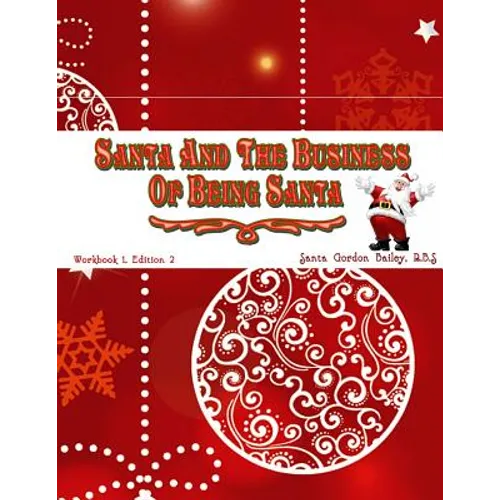 Santa and the Business of Being Santa: A Santa Training Guide - Paperback