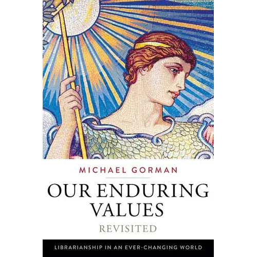 Our Enduring Values Revisited: Librarianship in an Ever-Changing World - Paperback