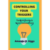 Controlling your triggers: Parental guide to anger management - Paperback