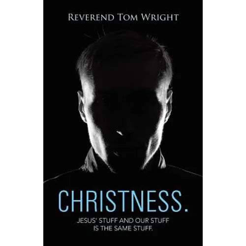 Christness.: Jesus' Stuff and Our Stuff is the Same Stuff. - Paperback