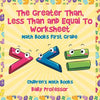 The Greater Than, Less Than and Equal To Worksheet - Math Books First Grade Children's Math Books - Paperback