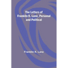 The Letters of Franklin K. Lane, Personal and Political - Paperback
