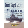 Coast Guard Action in Vietnam: Stories of Those Who Served - Paperback