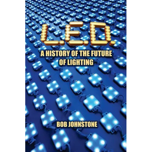 L.E.D.: A History of the Future of Lighting - Paperback