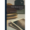 The Bhagavad Gita: With an English Translation, Explanatory Notes and an Examination of Its Doctrines - Paperback