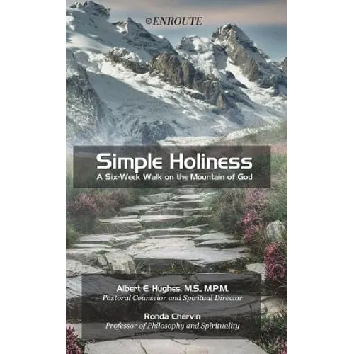 Simple Holiness: A Six-Week Walk on the Mountain of God - Paperback