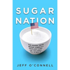 Sugar Nation: The Hidden Truth Behind America's Deadliest Habit and the Simple Way to Beat It - Hardcover