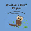 Who gives a hoot? Do you?: A Children's Book about Caring for our Animals - Paperback