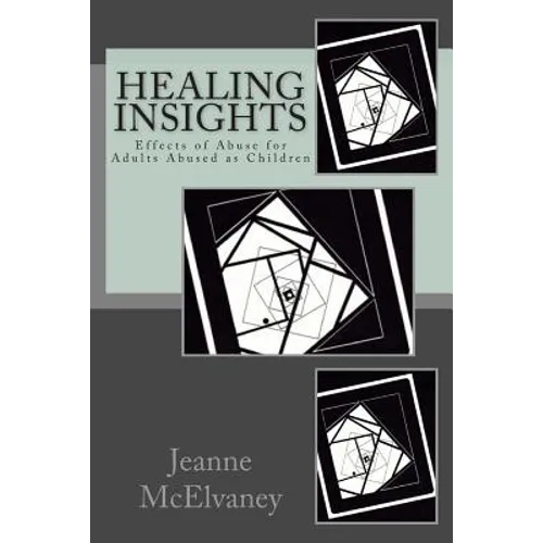 Healing Insights: Effects of Abuse for Adults Abused as Children - Paperback