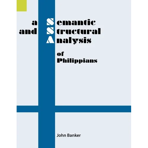 A Semantic and Structural Analysis of Philippians - Paperback