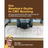 The Newbie's Guide to CNC Routing: Getting started with CNC machining for woodworking and other crafts - Paperback