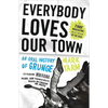 Everybody Loves Our Town: An Oral History of Grunge - Paperback