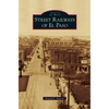 Street Railways of El Paso - Hardcover