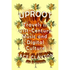 Uproot: Travels in 21st-Century Music and Digital Culture - Paperback