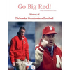 Go Big Red! History of Nebraska Cornhuskers Football - Paperback