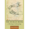 The Human Being: A Theological Anthropology - Paperback