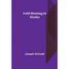 Gold Hunting in Alaska - Paperback