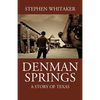 Denman Springs: A Story of Texas - Paperback