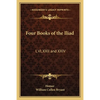 Four Books of the Iliad: I, VI, XXII and XXIV - Paperback