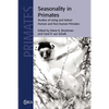 Seasonality in Primates: Studies of Living and Extinct Human and Non-Human Primates - Paperback