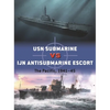 USN Submarine Vs Ijn Antisubmarine Escort: The Pacific, 1941-45 - Paperback