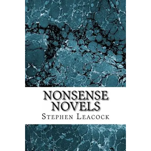 Nonsense Novels: (Stephen Leacock Classics Collection) - Paperback
