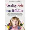 Creative Kids + Fun Activities: Make all Natural Edible Slime, Play Dough, Play Putty, Paper Crafts, Giant Bubble, Liquid Rainbow, Watercolor Paint & - Paperback