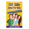 101 Silly Jokes For Kids: Witty and Fun Jokes for Children of All Ages - Paperback