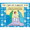 The Can-Do Karate Kid: A Dojo Kun Character Book On Defeating Laziness and Procrastination - Hardcover