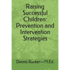 Raising Successful Children: Prevention and Intervention Strategies - Paperback